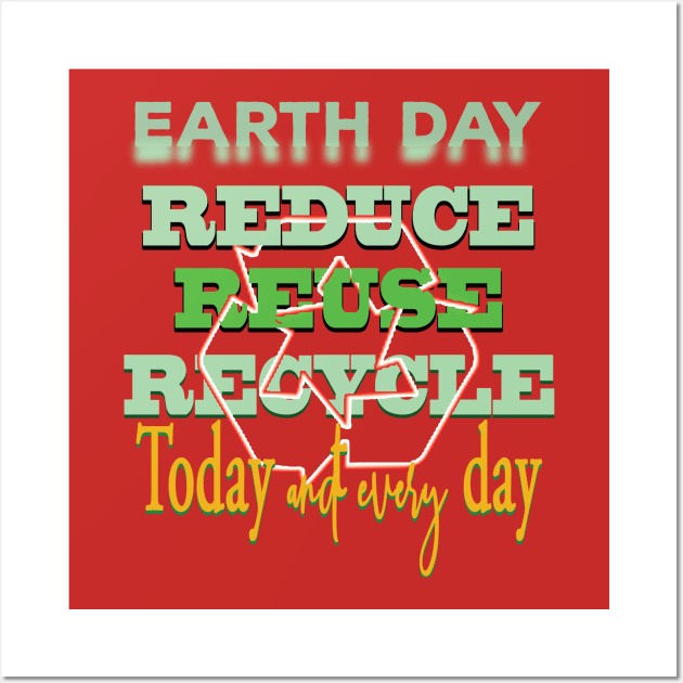 Earth Day Everyday Earth Day - Planet Anniversary 2023. Wall Art by TeeText